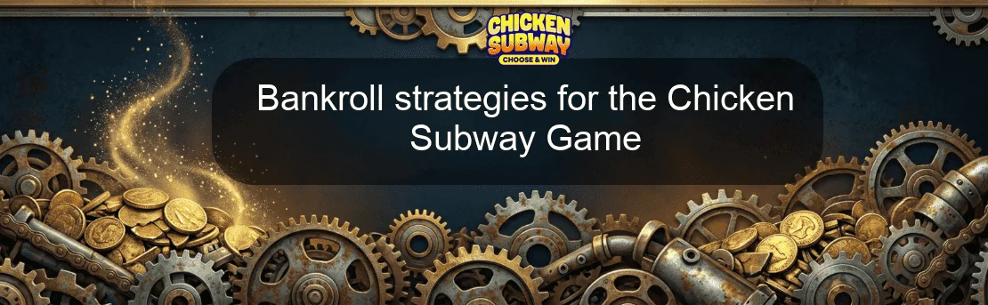 Bankroll strategies for the Chicken Subway Game